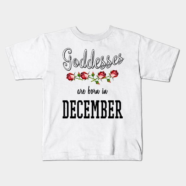 Goddesses Are Born In December Kids T-Shirt by familycuteycom